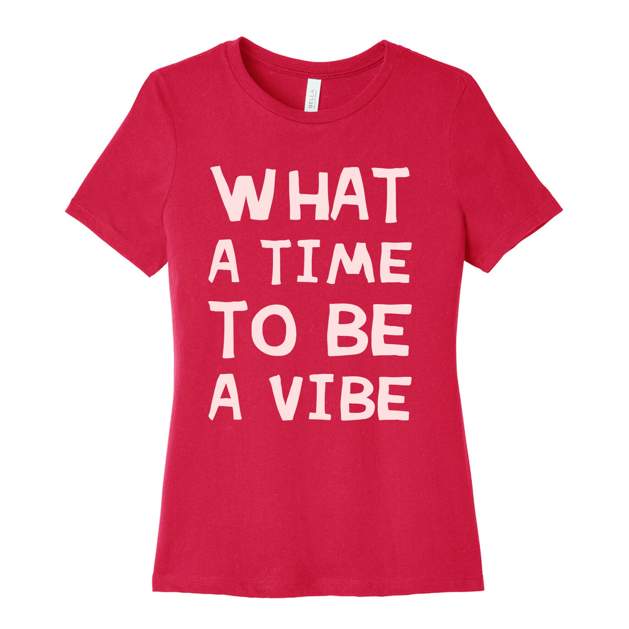 What A Time To Be A Vibe Women's Cotton Tee